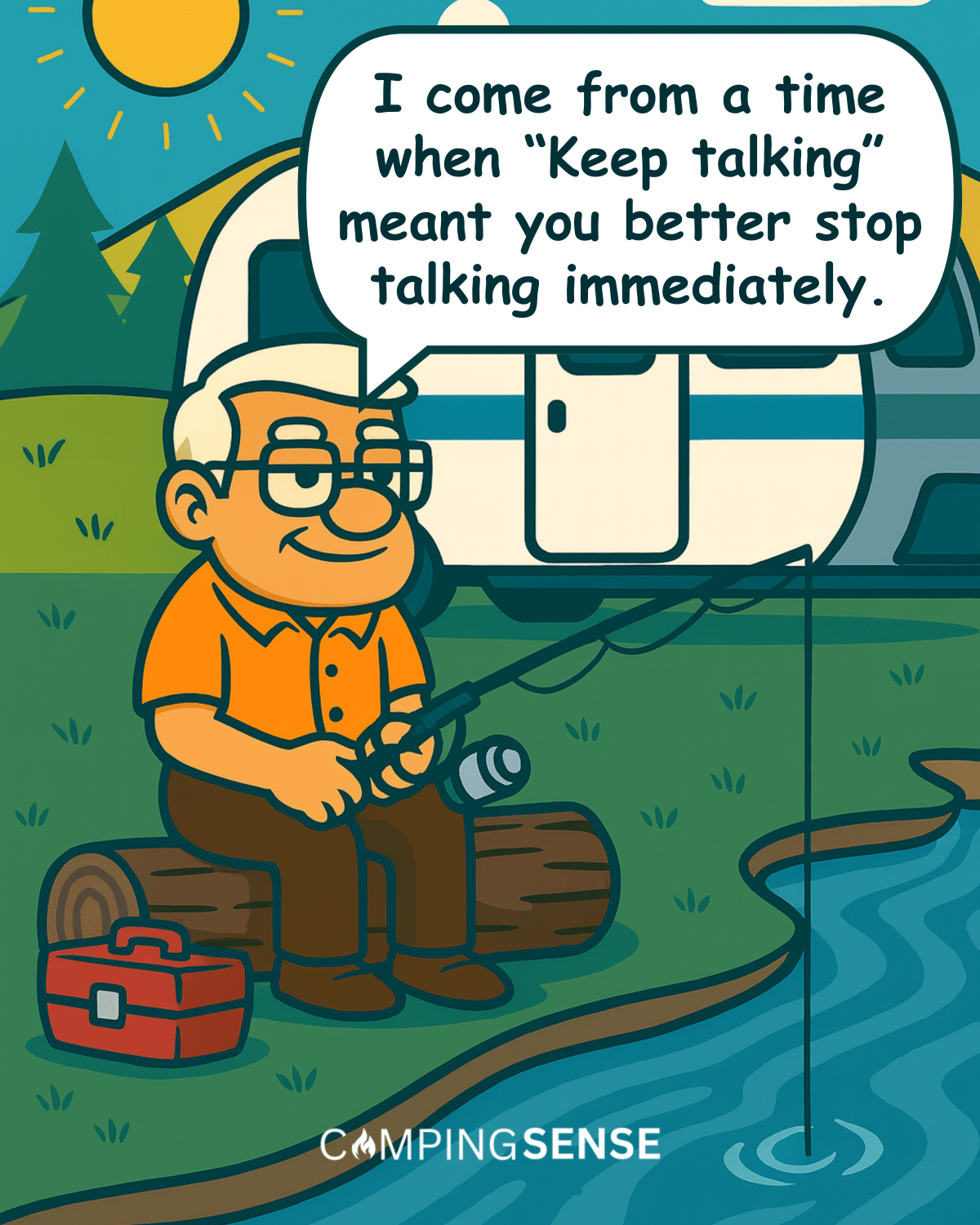 I Come From A Time When “Keep Talking” Meant You Better Stop Talking Immediately.